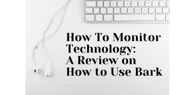 How To Monitor Technology: A Review on How to Use Bark