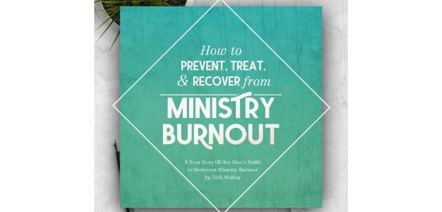How to Prevent, Treat, and Recover from Ministry Burnout