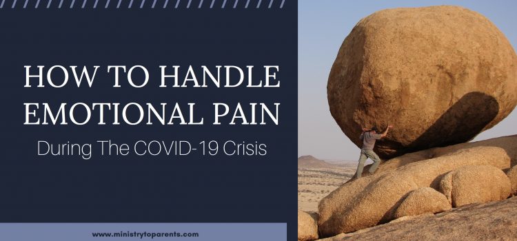 How To Handle Emotional Pain During The COVID-19 Crisis