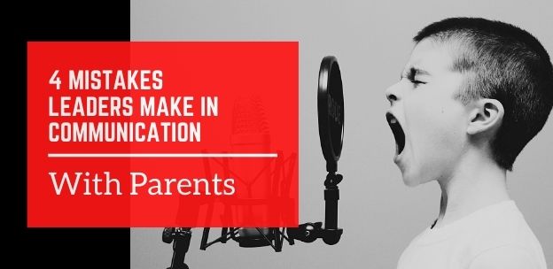 4 Mistakes Leaders Make in Communication with Parents