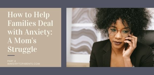 How to Help Families Deal with Anxiety: A Mom’s Struggle