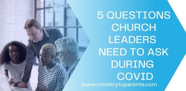 5 questions church leaders need to ask during COVID