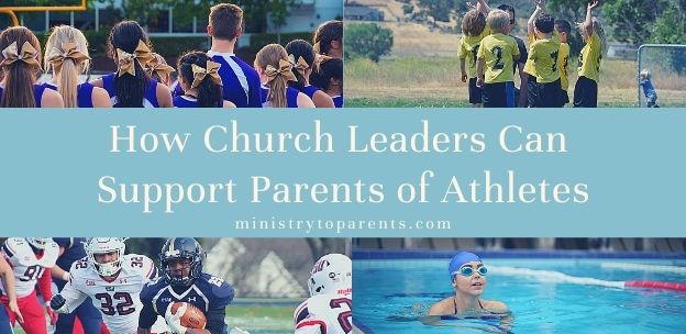 how church leaders can support parents of athletes