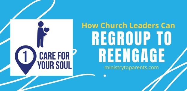 How Church Leaders Can Regroup To Reengage