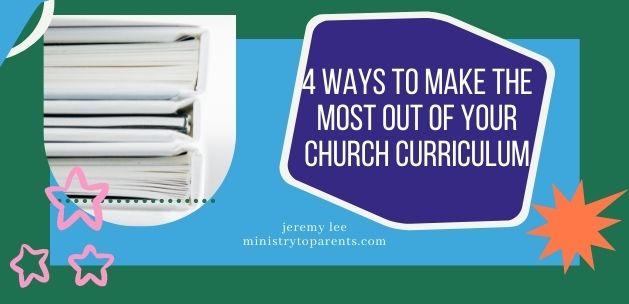 4 Ways To Make The Most Out Of Your Church Curriculum