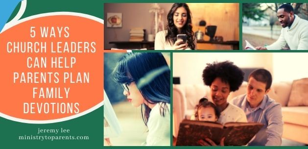 5 ways church leaders can help parents plan family devotions