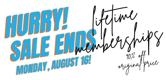 Hurry! Our once-a-year lifetime membership sale ends Monday, August 16!