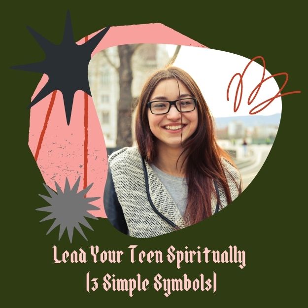 Lead Your Teen Spiritually 3 Simple Symbols