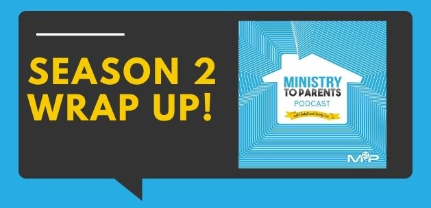 Ministry to Parents Podcast Wraps Up Season 2