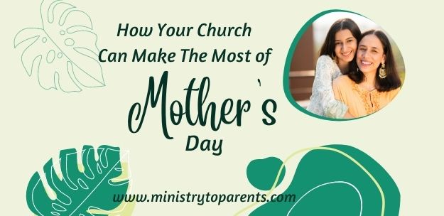 how your church can make the most of mother's day