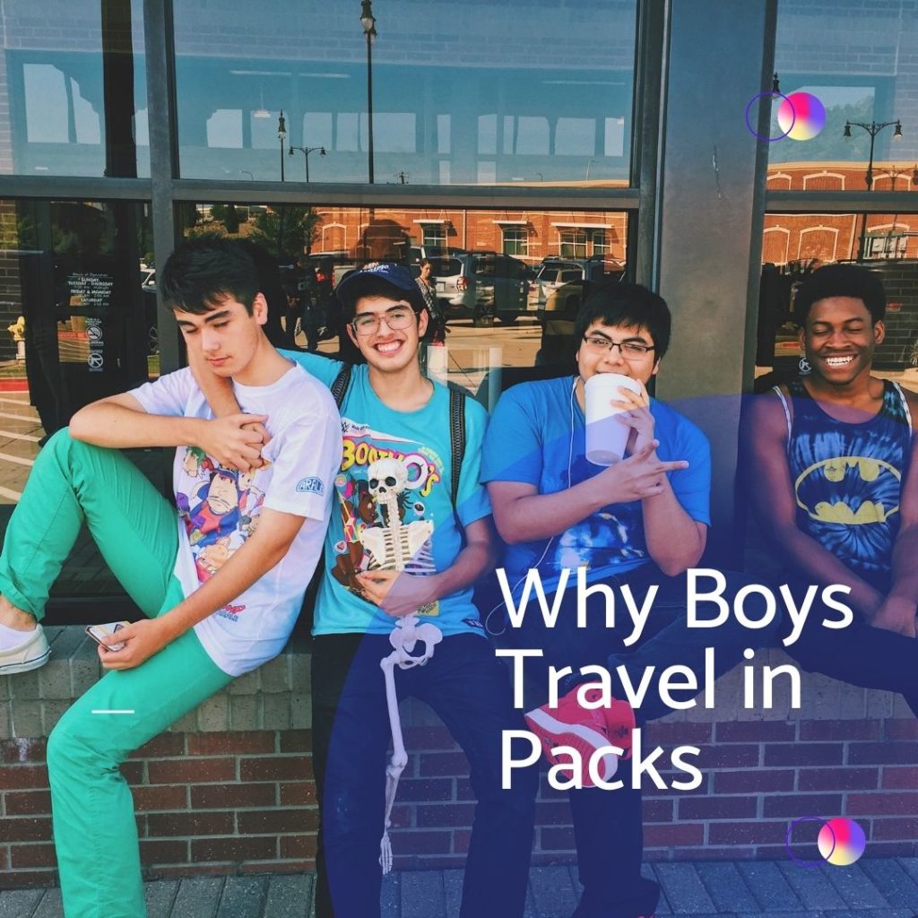 why boys travel in packs