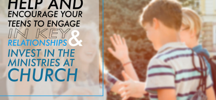Helping Your Teens Build Relationships In Church