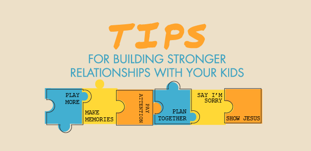 Tips for Building Stronger Relationships with Your Kids