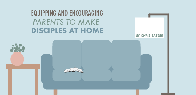 Equipping and Encouraging Parents to Make Disciples at Home