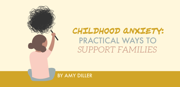 Childhood Anxiety: Practical Ways To Support Families