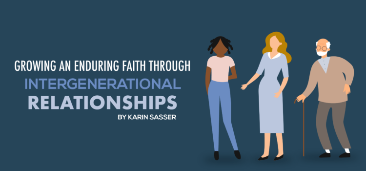 Growing an Enduring Faith through Intergenerational Relationships