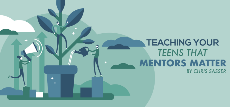 Teaching Your Teens That Mentors Matter