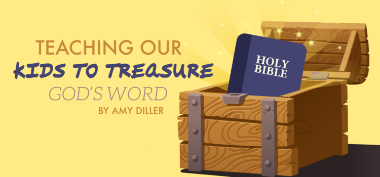 Teaching Our Kids to Treasure God’s Word