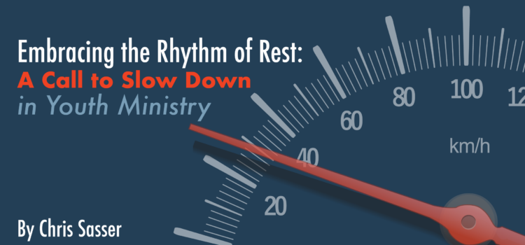 Embracing the Rhythm of Rest: A Call to Slow Down in Youth Ministry