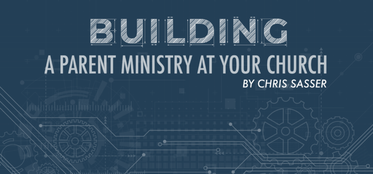Building A Parent Ministry At Your Church