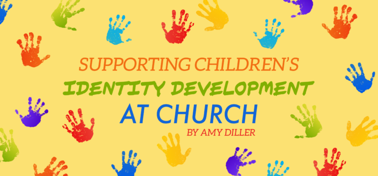 Supporting Children’s Identity Development at Church