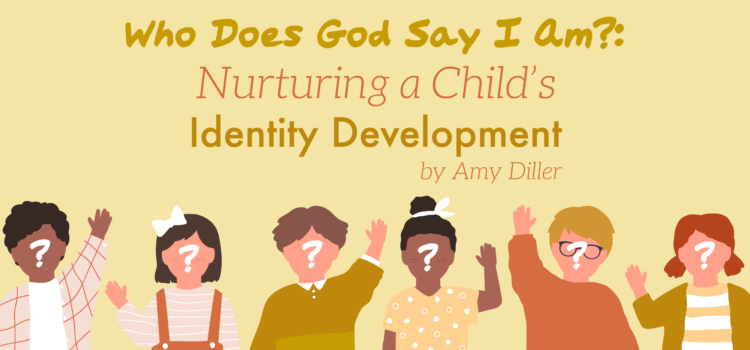 Who Does God Say I Am?: Nurturing a Child’s Identity Development