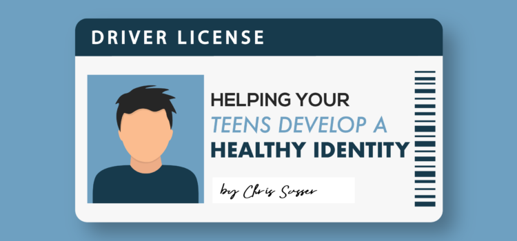 Helping Your Teens Develop a Healthy Identity