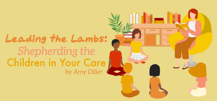 Leading the Lambs: Shepherding the Children in Your Care