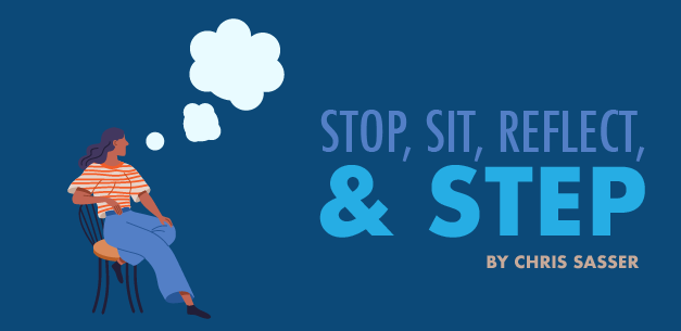 Stop, Sit, Reflect, and Step